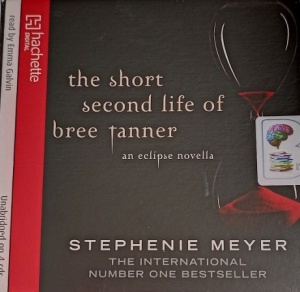 The Short Second Life of Bree Tanner written by Stephenie Meyer performed by Emma Galvin on Audio CD (Unabridged)